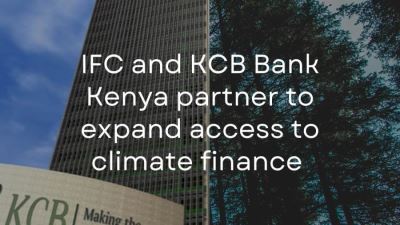 IFC & KCB Partnership to Boost Access to Climate Finance in Kenya